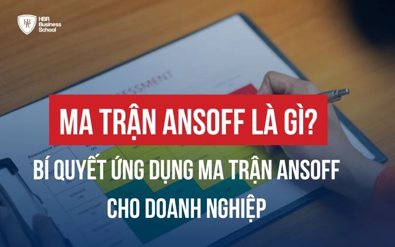 MA TRẬN ANSOFF LÀ GÌ? BÍ QUYẾT ỨNG DỤNG MA TRẬN ANSOFF HIỆU QUẢ