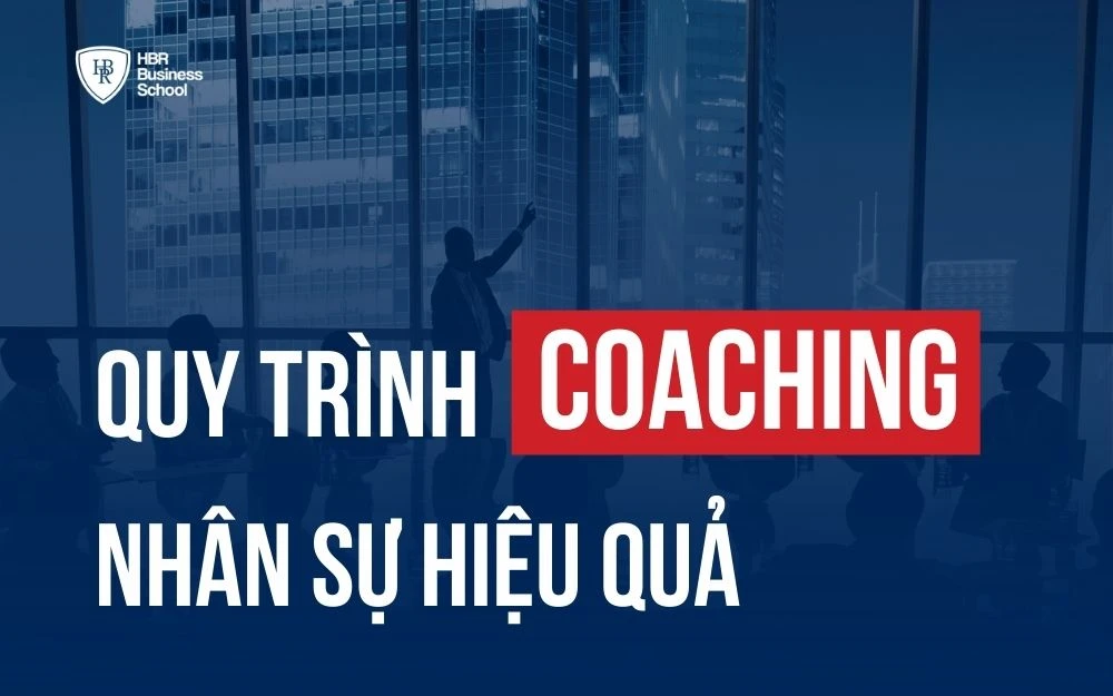 COACHING LÀ GÌ? QUY TRÌNH COACHING NHÂN SỰ HIỆU QUẢ