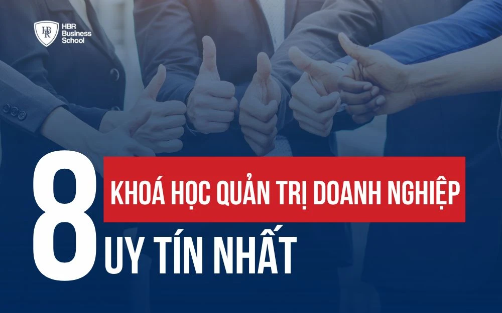 TOP 8 KHÓA HỌC QUẢN TRỊ DOANH NGHIỆP UY TÍN, CHẤT LƯỢNG