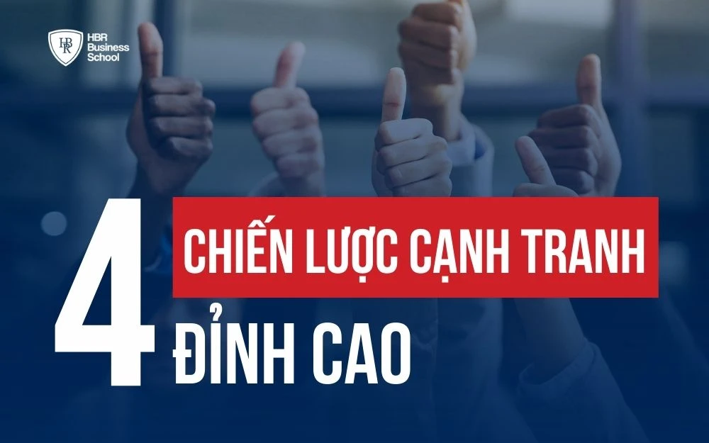 CHIẾN LƯỢC CẠNH TRANH LÀ GÌ? TOP 4 CHIẾN LƯỢC ĐỈNH CAO