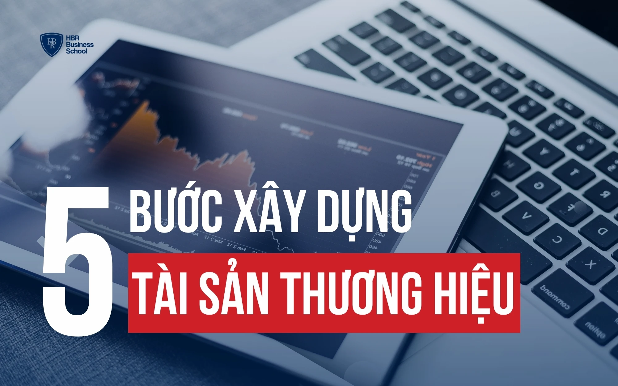 CÁCH GIÚP DOANH NGHIỆP XÂY DỰNG, NÂNG CAO TÀI SẢN THƯƠNG HIỆU