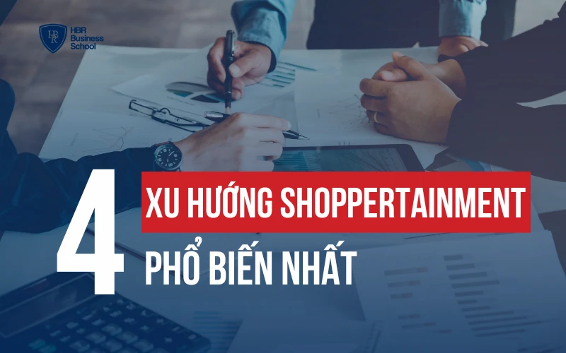 SHOPPERTAINMENT LÀ GÌ? 4 XU HƯỚNG SHOPPERTAINMENT PHỔ BIẾN