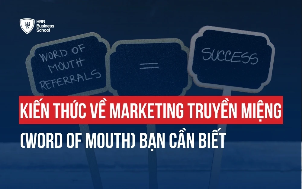 LÀM SAO ĐỂ MARKETING TRUYỀN MIỆNG (WORD OF MOUTH) HIỆU QUẢ?