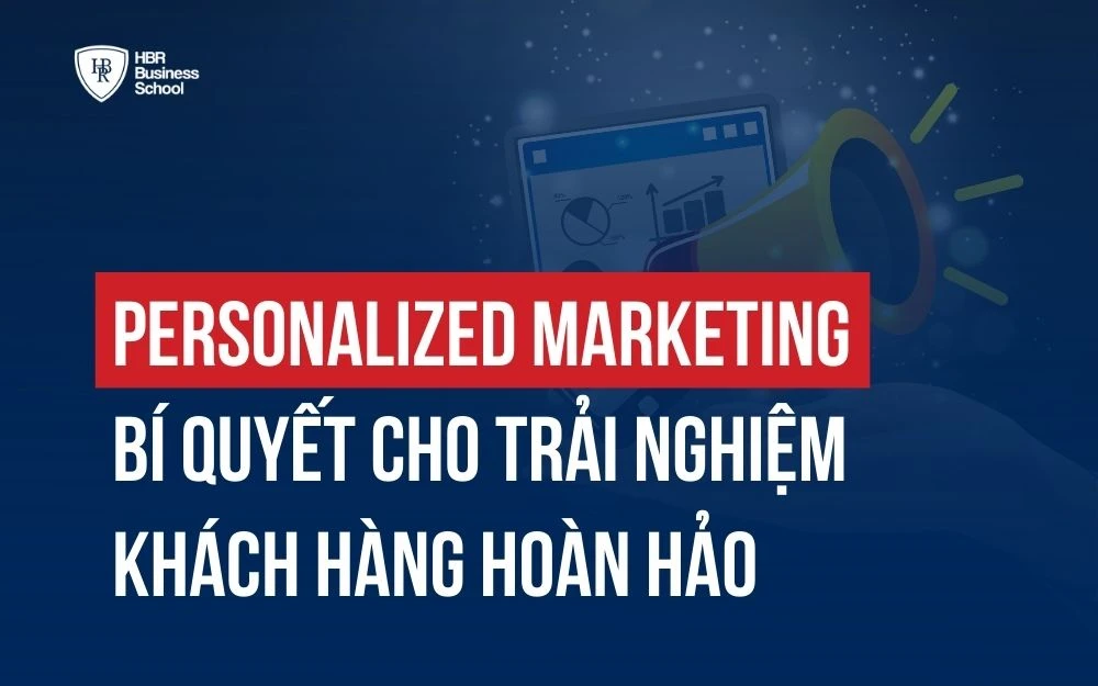 PERSONALIZED MARKETING - CÁCH LÀM MARKETING CÁ NHÂN HOÁ