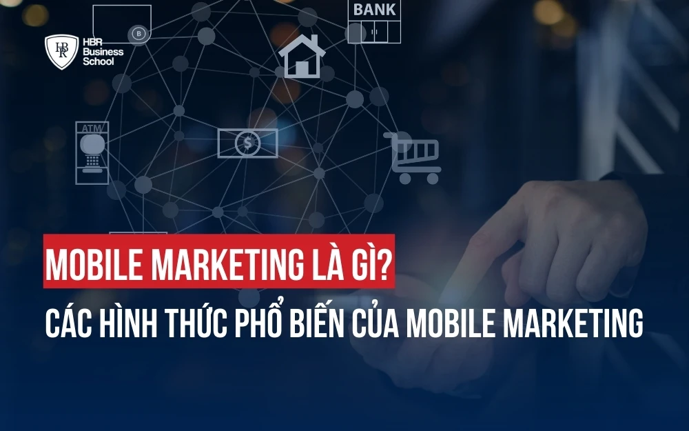 MOBILE MARKETING LÀ GÌ? 11 HÌNH THỨC PHỔ BIẾN CỦA  MOBILE MARKETING