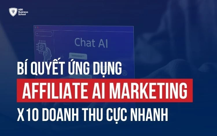 BÍ QUYẾT ỨNG DỤNG AFFILIATE AI MARKETING X10 DOANH THU CỰC NHANH