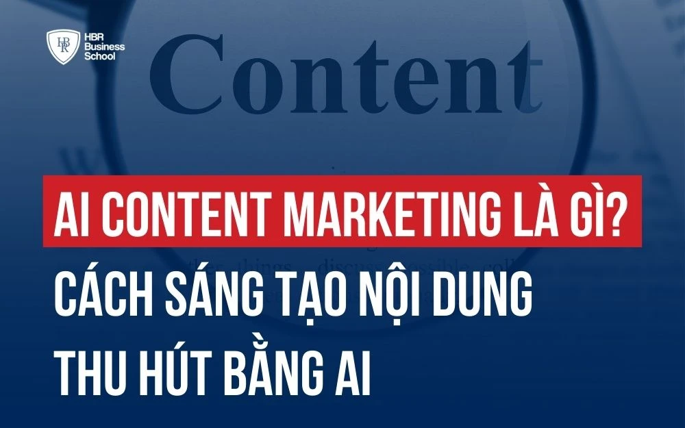 AI CONTENT MARKETING LÀ GÌ? SÁNG TẠO NỘI DUNG THU HÚT BẰNG AI