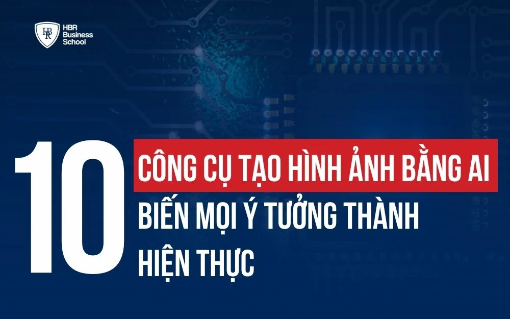 10 CÔNG CỤ TẠO HÌNH ẢNH BẰNG AI: BIẾN MỌI Ý TƯỞNG THÀNH HIỆN THỰC