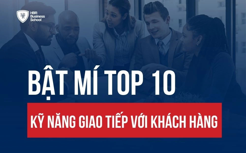 BẬT MÍ TOP 10 KỸ NĂNG GIAO TIẾP VỚI KHÁCH HÀNG HIỆU QUẢ