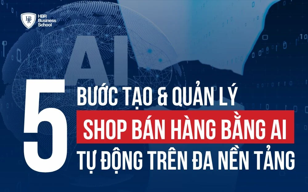 5 BƯỚC TẠO VÀ QUẢN LÝ SHOP BÁN HÀNG TỰ ĐỘNG BẰNG AI