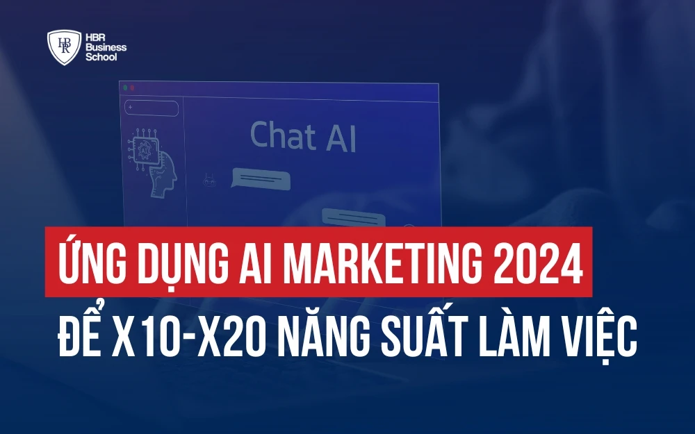 XU THẾ ỨNG DỤNG AI MARKETING 2024 ĐỂ X5 - X10 NĂNG SUẤT LÀM VIỆC