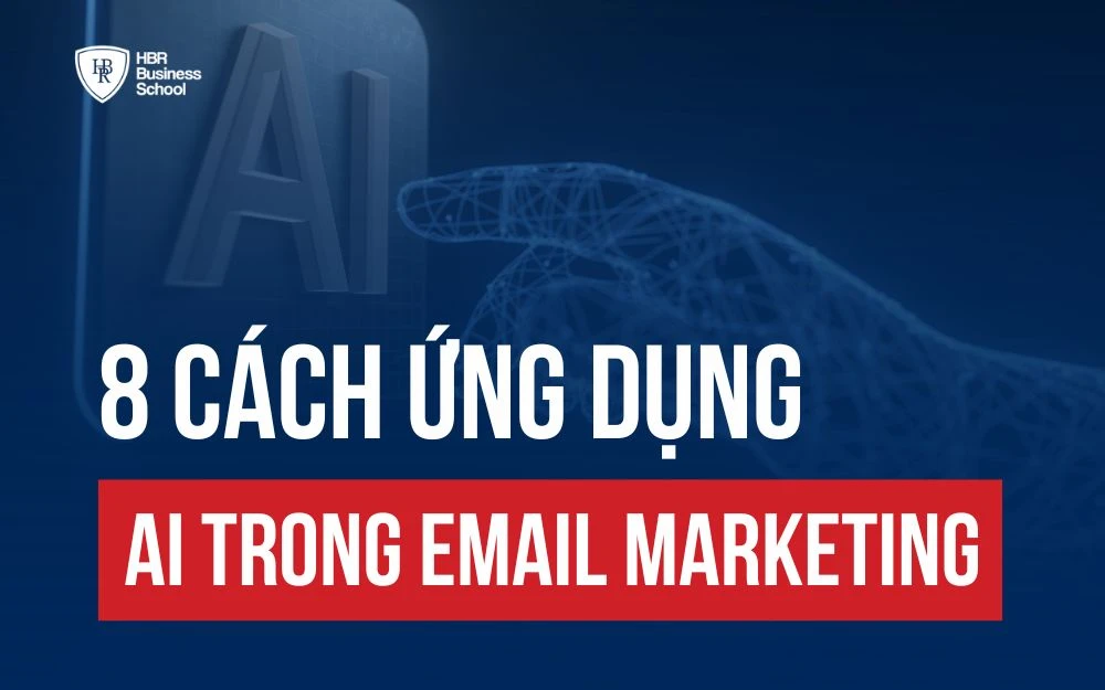 8 CÁCH ỨNG DỤNG AI TRONG EMAIL MARKETING GIÚP X3, X4 DOANH SỐ