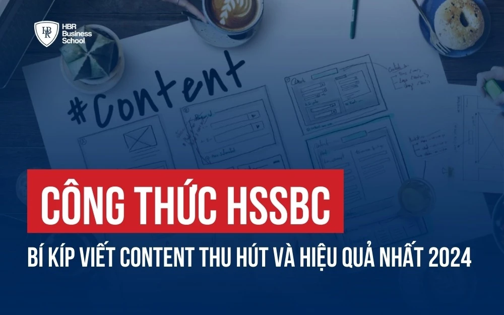 CÔNG THỨC HSSBC: BÍ KÍP VIẾT CONTENT THU HÚT VÀ HIỆU QUẢ NHẤT 2024