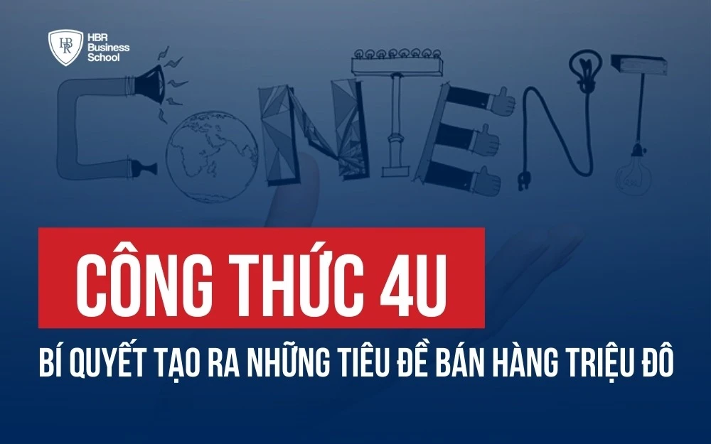 CÔNG THỨC 4U: BÍ QUYẾT TẠO RA NHỮNG TIÊU ĐỀ BÁN HÀNG TRIỆU ĐÔ