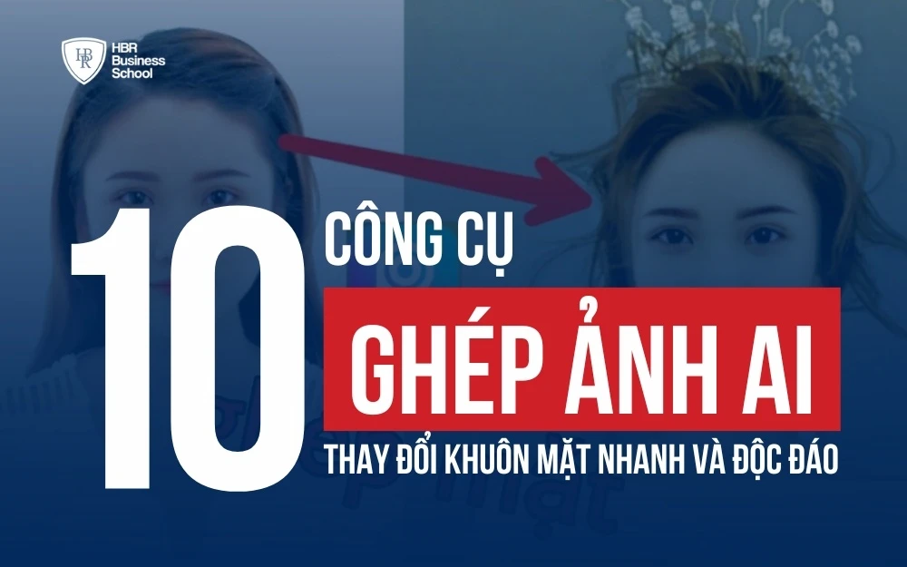 10+ CÔNG CỤ GHÉP ẢNH AI THAY ĐỔI KHUÔN MẶT NHANH VÀ ĐỘC ĐÁO