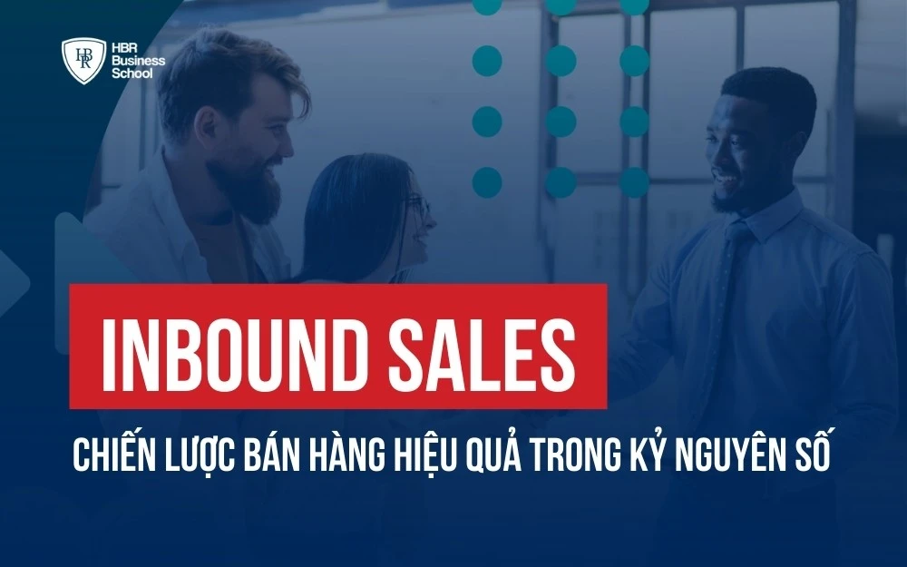 INBOUND SALES: CHIẾN LƯỢC BÁN HÀNG HIỆU QUẢ TRONG KỶ NGUYÊN SỐ