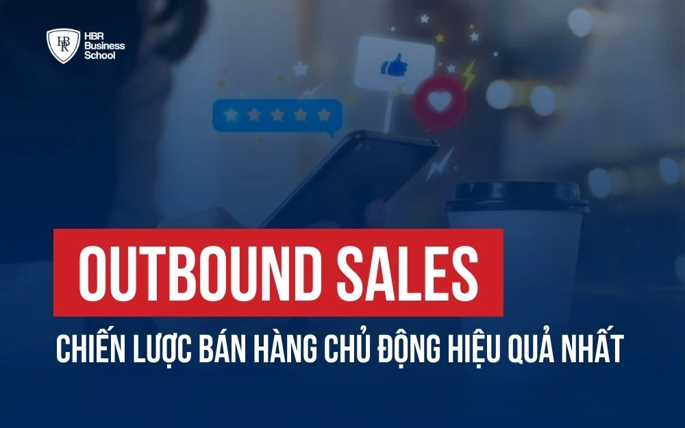 OUTBOUND SALES: GIẢI PHÁP BÁN HÀNG TĂNG TRƯỞNG DOANH SỐ NHANH CHÓNG