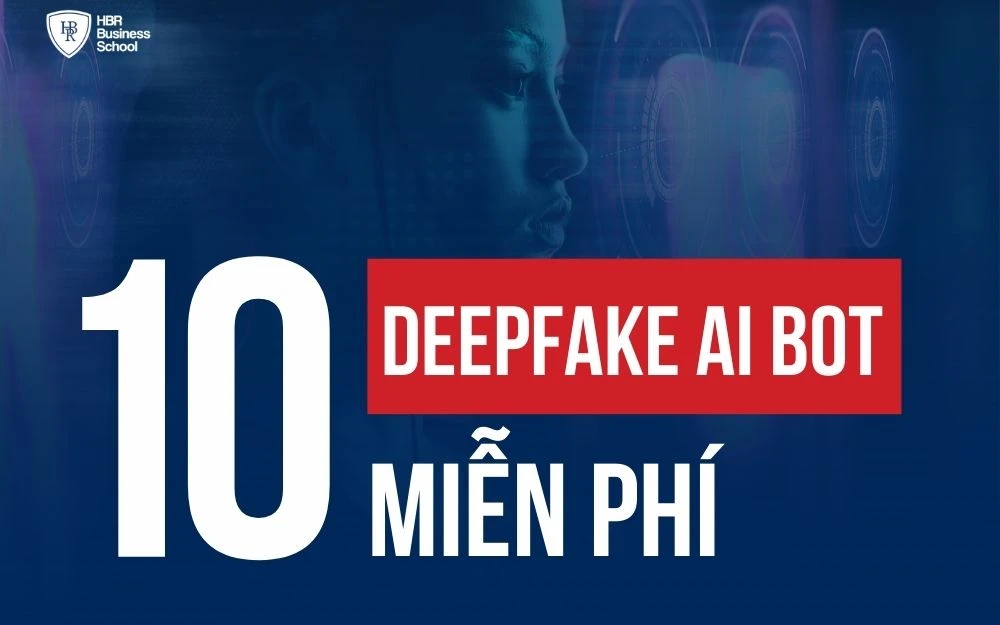 DEEPFAKE AI BOT LÀ GÌ? TOP 10 DEEPFAKE AI BOT MIỄN PHÍ