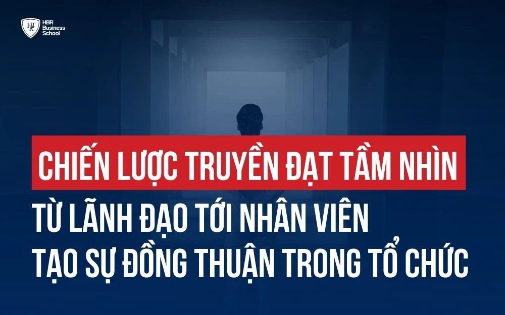 CHIẾN LƯỢC TRUYỀN ĐẠT TẦM NHÌN TỪ LÃNH ĐẠO TỚI NHÂN VIÊN HIỆU QUẢ