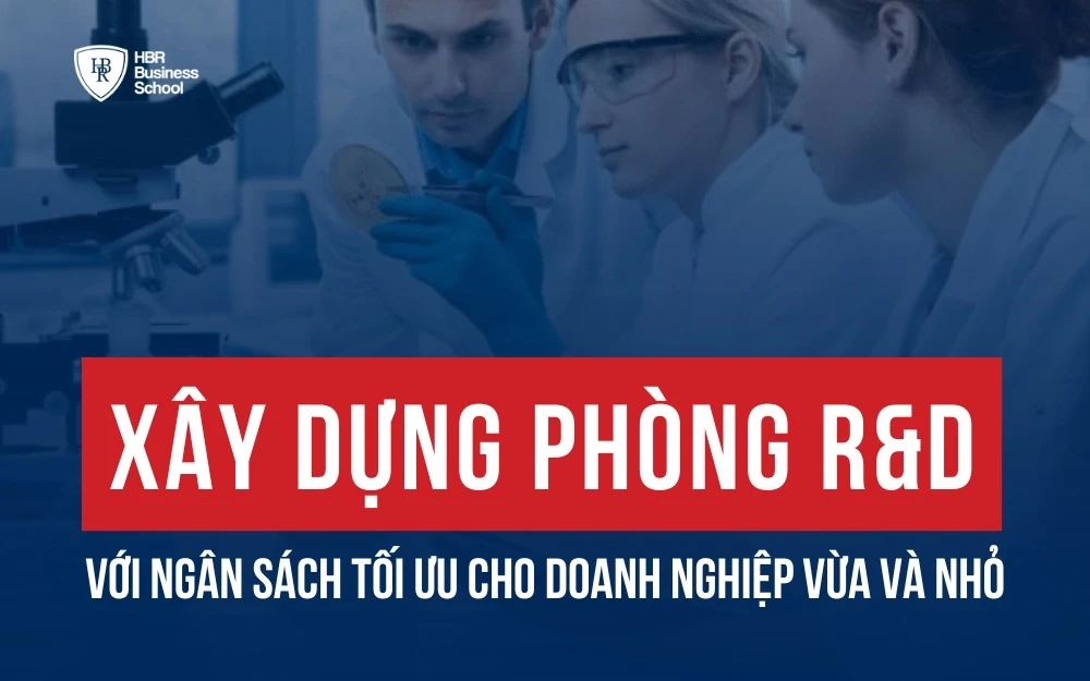 XÂY DỰNG PHÒNG R&D VỚI NGÂN SÁCH TỐI ƯU CHO DOANH NGHIỆP VỪA VÀ NHỎ