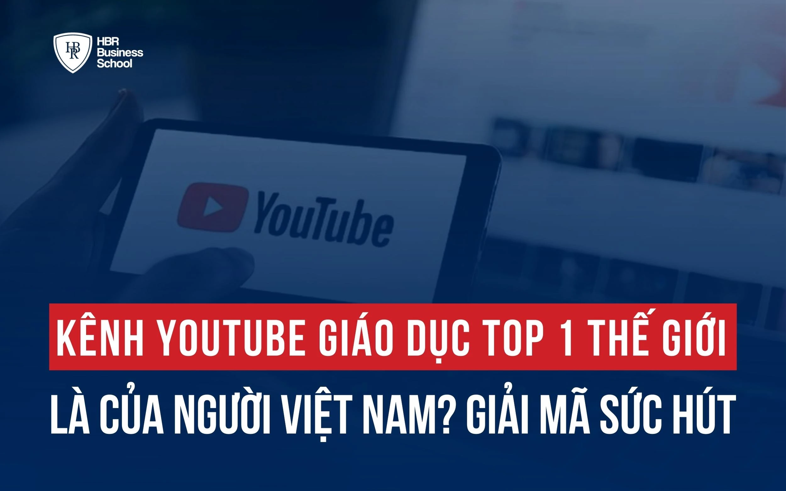 KÊNH YOUTUBE GIÁO DỤC TOP 1 THẾ GIỚI LÀ CỦA NGƯỜI VIỆT NAM? GIẢI MÃ SỨC HÚT