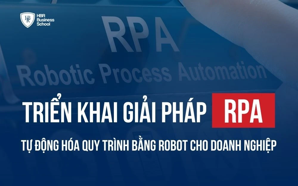 RPA - GIẢI PHÁP TỰ ĐỘNG HÓA QUY TRÌNH BẰNG ROBOT CHO DOANH NGHIỆP