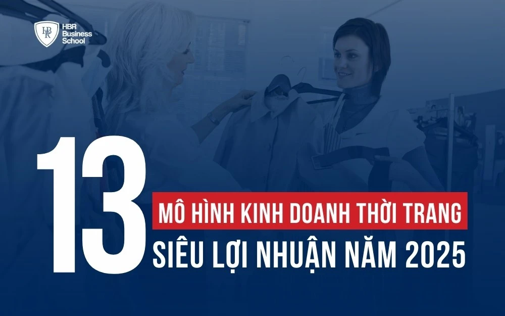 KHÁM PHÁ 13 MÔ HÌNH KINH DOANH THỜI TRANG SIÊU LỢI NHUẬN NĂM 2025