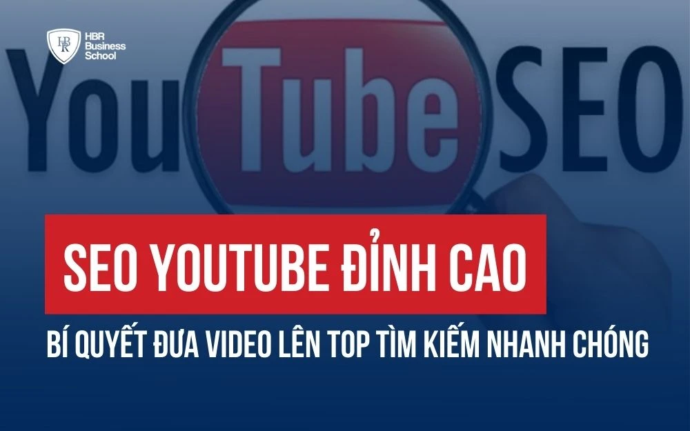 SEO YOUTUBE ĐỈNH CAO: BÍ QUYẾT ĐƯA VIDEO LÊN TOP TÌM KIẾM NHANH CHÓNG