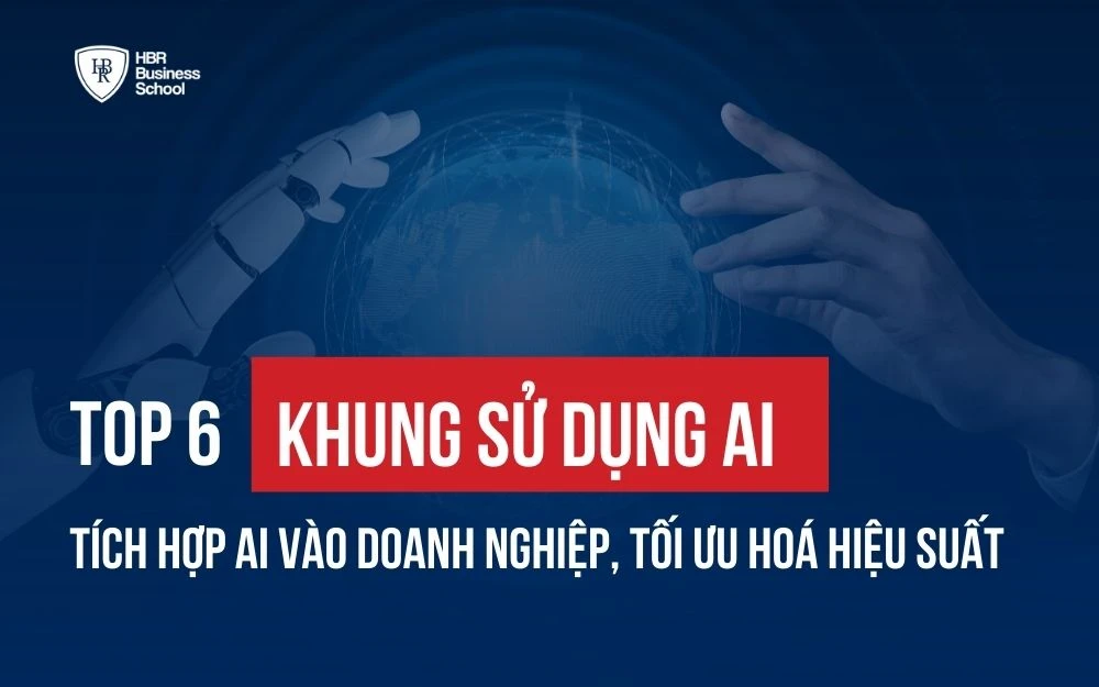 TOP 6 KHUNG SỬ DỤNG AI: TÍCH HỢP AI VÀO DOANH NGHIỆP, TỐI ƯU HOÁ HIỆU SUẤT