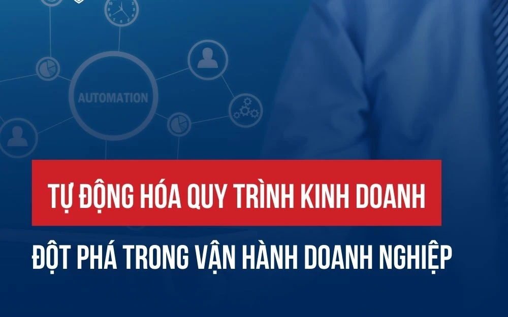 TỰ ĐỘNG HÓA QUY TRÌNH KINH DOANH (BPA): ĐỘT PHÁ TRONG VẬN HÀNH DOANH NGHIỆP