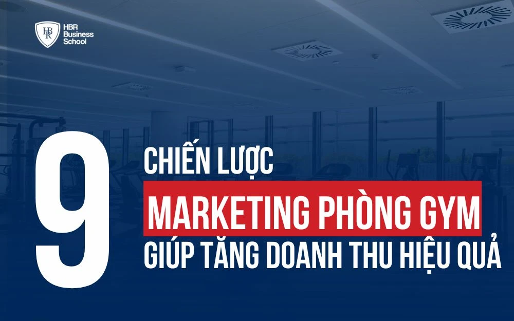 9 CHIẾN LƯỢC MARKETING PHÒNG GYM GIÚP TĂNG DOANH THU HIỆU QUẢ