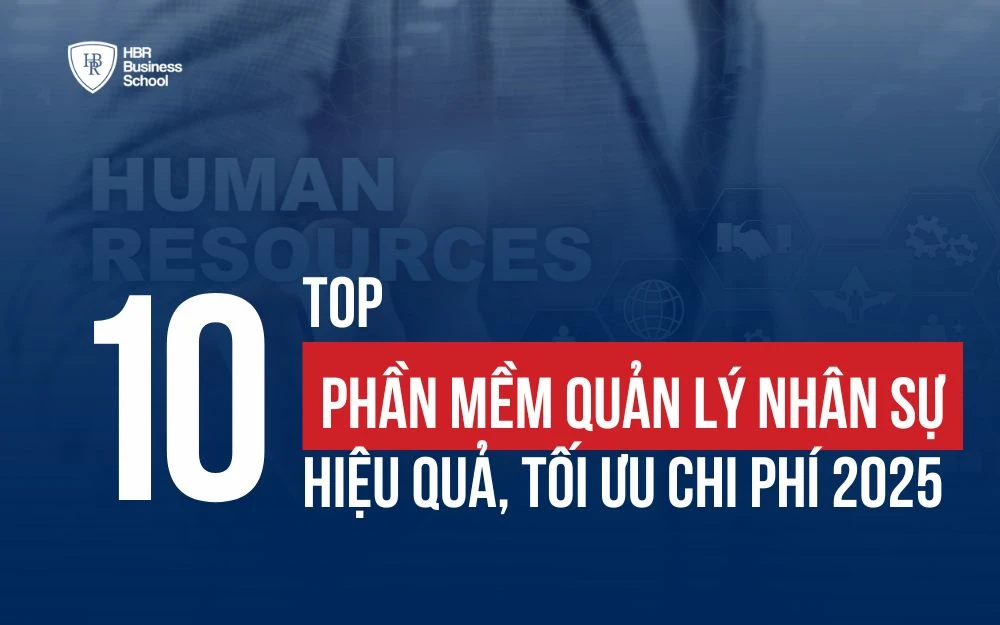 TOP 10 PHẦN MỀM QUẢN LÝ NHÂN SỰ HIỆU QUẢ, TỐI ƯU CHI PHÍ 2025