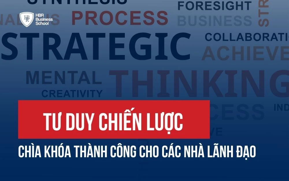 TƯ DUY CHIẾN LƯỢC: CHÌA KHÓA THÀNH CÔNG CHO CÁC NHÀ LÃNH ĐẠO