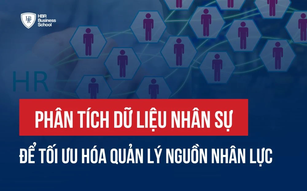 PHÂN TÍCH DỮ LIỆU NHÂN SỰ ĐỂ TỐI ƯU HÓA QUẢN LÝ NGUỒN NHÂN LỰC