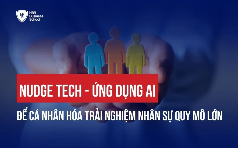 NUDGE TECH - ỨNG DỤNG AI ĐỂ CÁ NHÂN HÓA TRẢI NGHIỆM NHÂN SỰ QUY MÔ LỚN