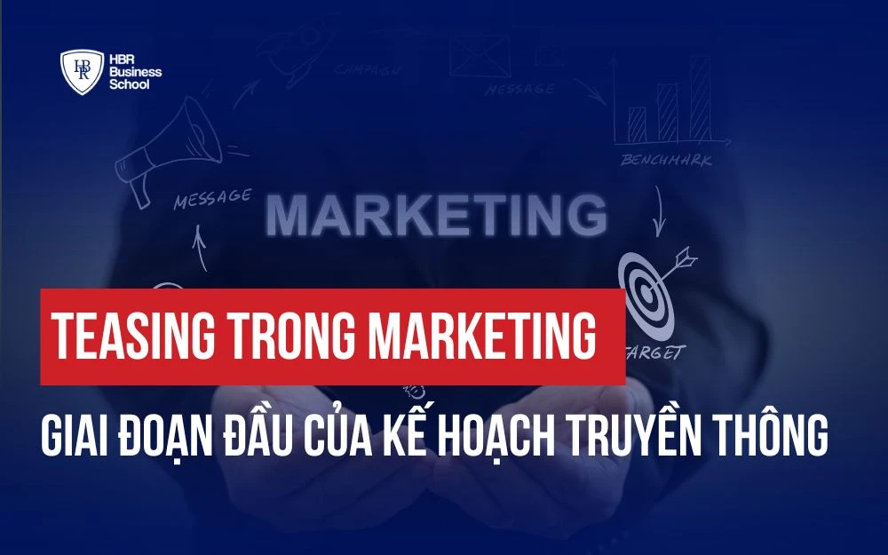TEASING TRONG MARKETING - GIAI ĐOẠN ĐẦU CỦA KẾ HOẠCH TRUYỀN THÔNG