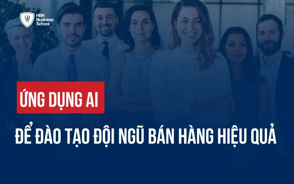 ỨNG DỤNG AI ĐỂ ĐÀO TẠO ĐỘI NGŨ BÁN HÀNG HIỆU QUẢ