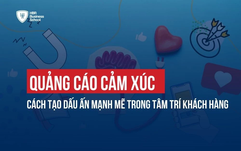 QUẢNG CÁO CẢM XÚC: CÁCH TẠO DẤU ẤN MẠNH MẼ TRONG TÂM TRÍ KHÁCH HÀNG