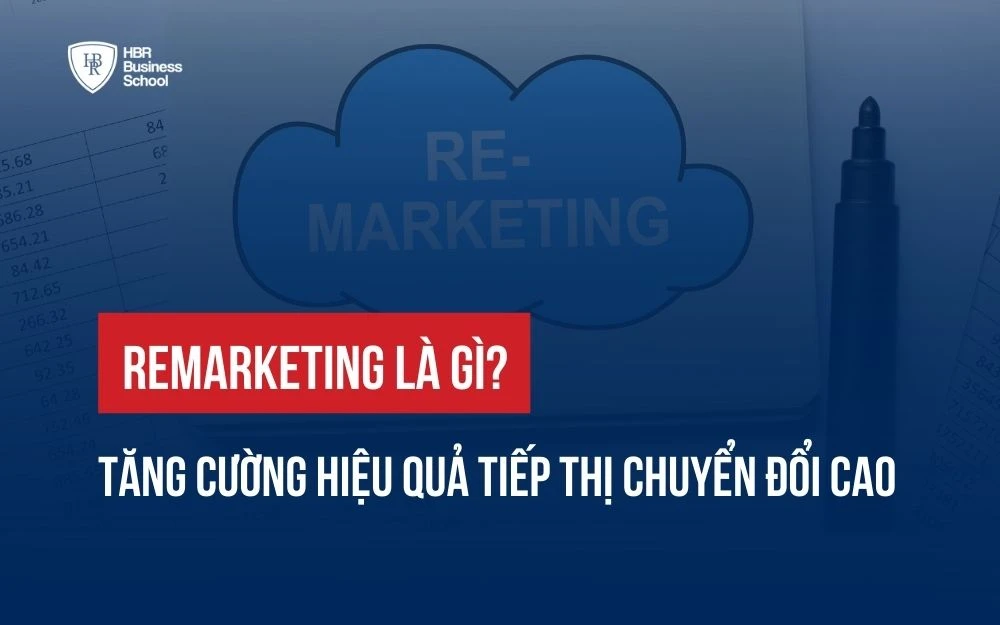 REMARKETING LÀ GÌ? TĂNG CƯỜNG HIỆU QUẢ TIẾP THỊ CHUYỂN ĐỔI CAO