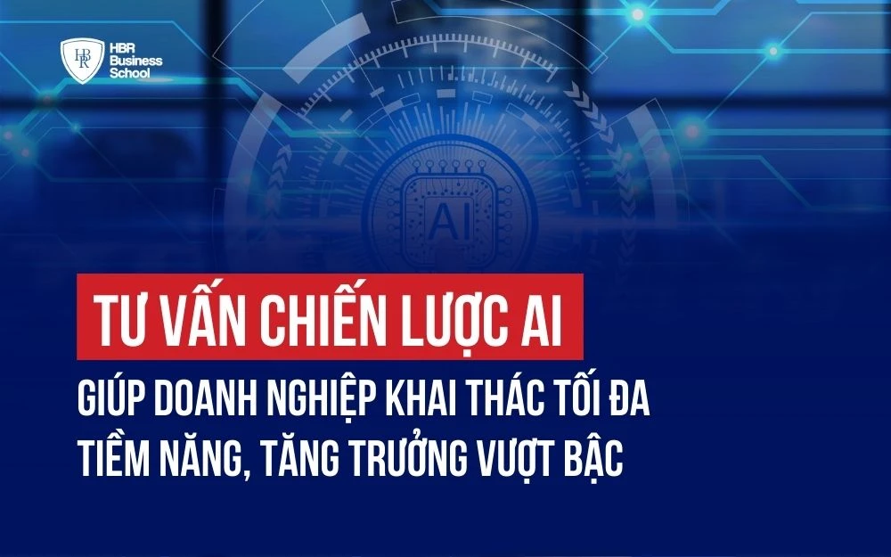 TƯ VẤN CHIẾN LƯỢC AI CHO DOANH NGHIỆP - KHAI THÁC TỐI ĐA TIỀM NĂNG, TĂNG TRƯỞNG VƯỢT BẬC