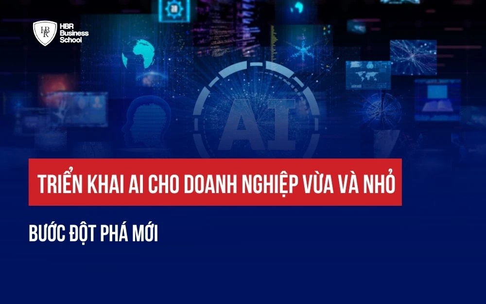 TRIỂN KHAI AI CHO DOANH NGHIỆP VỪA VÀ NHỎ: BƯỚC ĐỘT PHÁ MỚI
