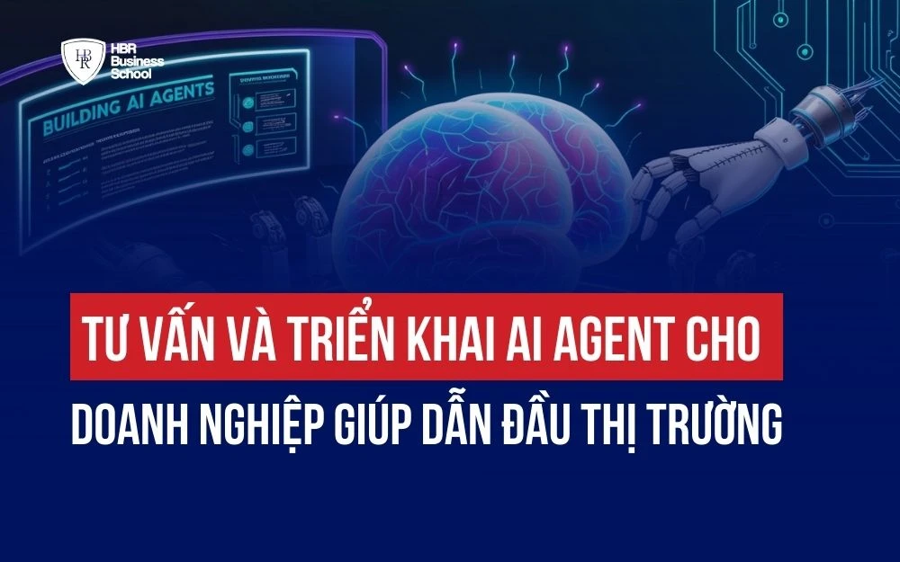 TƯ VẤN VÀ TRIỂN KHAI AI AGENT CHO DOANH NGHIỆP GIÚP DẪN ĐẦU THỊ TRƯỜNG