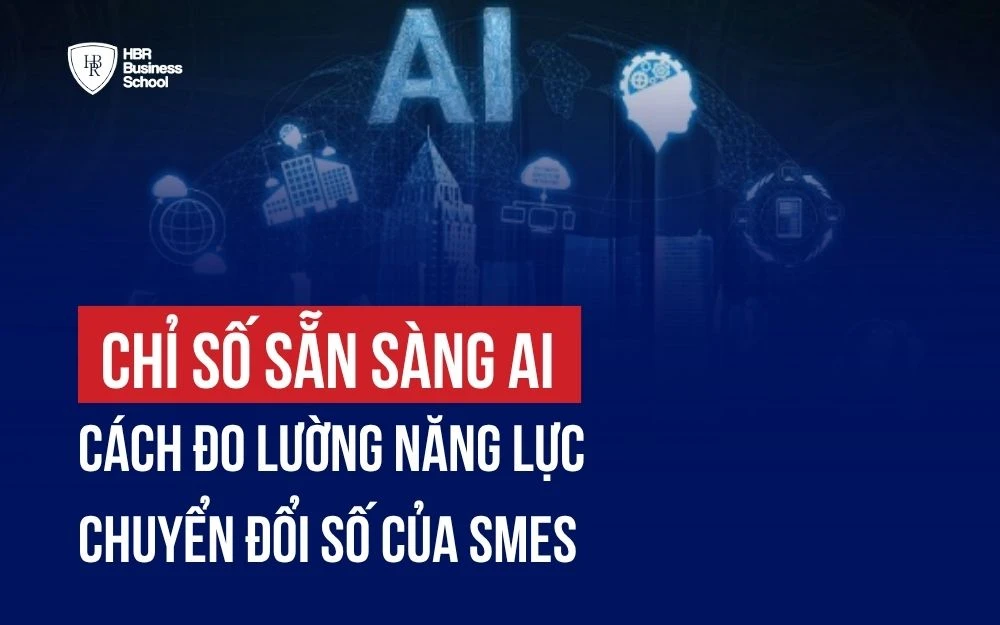 CHỈ SỐ SẴN SÀNG AI: CÁCH ĐO LƯỜNG NĂNG LỰC CHUYỂN ĐỔI SỐ CỦA SMES