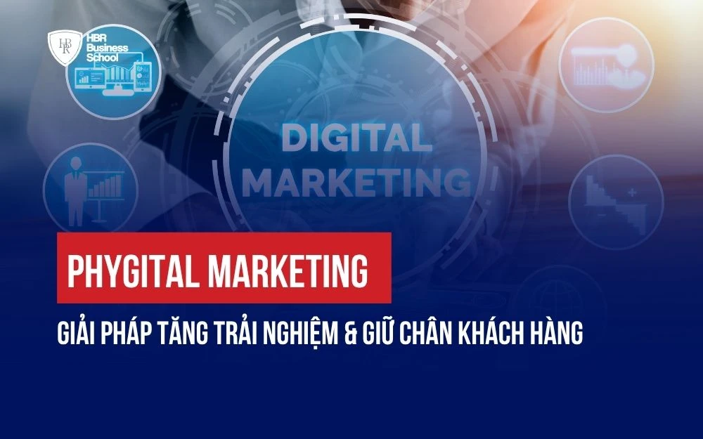 PHYGITAL MARKETING: GIẢI PHÁP TĂNG TRẢI NGHIỆM & GIỮ CHÂN KHÁCH HÀNG