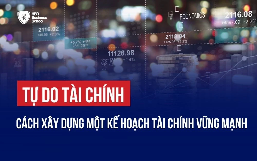TỰ DO TÀI CHÍNH: CÁCH XÂY DỰNG MỘT KẾ HOẠCH TÀI CHÍNH VỮNG MẠNH