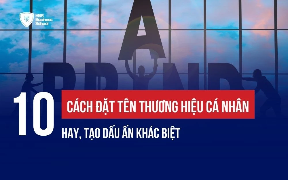 10 CÁCH ĐẶT TÊN THƯƠNG HIỆU CÁ NHÂN HAY, TẠO DẤU ẤN KHÁC BIỆT