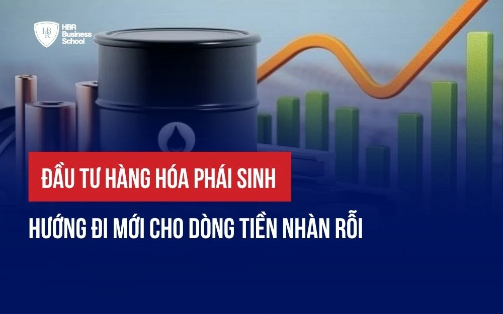 ĐẦU TƯ HÀNG HÓA PHÁI SINH: HƯỚNG ĐI MỚI CHO DÒNG TIỀN NHÀN RỖI