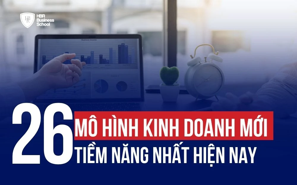 TỔNG HỢP 26 MÔ HÌNH KINH DOANH MỚI TIỀM NĂNG NHẤT HIỆN NAY