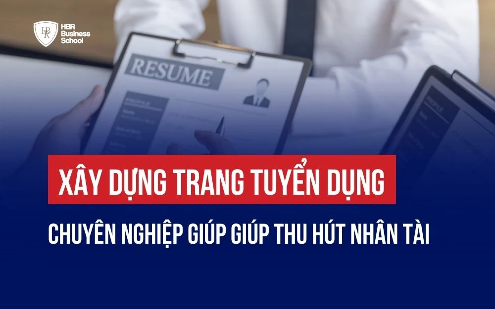 XÂY DỰNG TRANG TUYỂN DỤNG CHUYÊN NGHIỆP GIÚP THU HÚT NHÂN TÀI