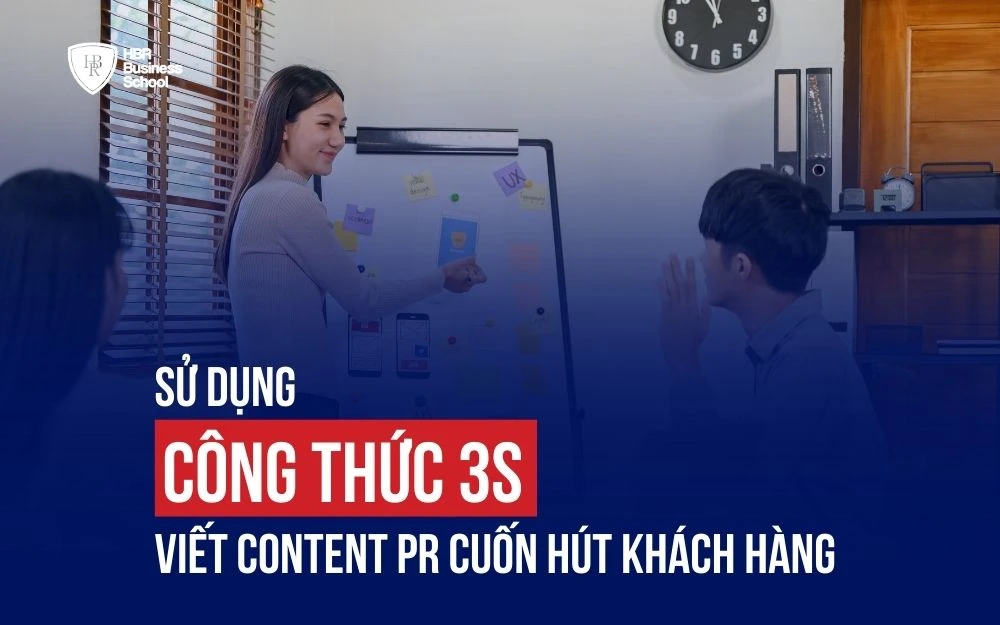 SỬ DỤNG CÔNG THỨC 3S VIẾT CONTENT PR CUỐN HÚT KHÁCH HÀNG